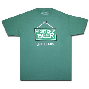Life Is Crap T-Shirt : Green Out Of Beer Shirt